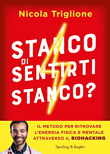 Stanco di sentirti stanco?: Il metodo per ritrovare l'energia fisica e mentale attraverso il biohacking (Italian Edition)