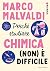 Perché studiare chimica (non) è difficle. Ora buca by Marco Malvaldi