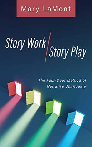 Story Work/Story Play: The Four-Door Method of Narrative Spirituality (Kindle Edition)