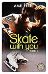 Skate with you - ...