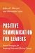 Positive Communication for Leaders by Julien C. Mirivel