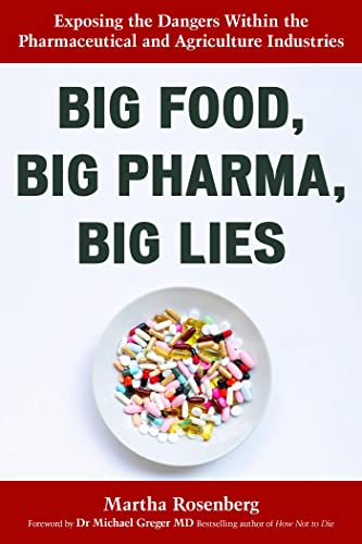 Big Food, Big Pharma, Big Lies: Exposing the Dangers Within the Pharmaceutical and Agriculture Industries (Kindle Edition)