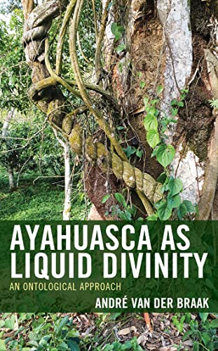 Ayahuasca as Liquid Divinity: An Ontological Approach (Kindle Edition)