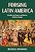 Forging Latin America by Russell Crandall