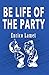 BE LIFE OF THE PARTY