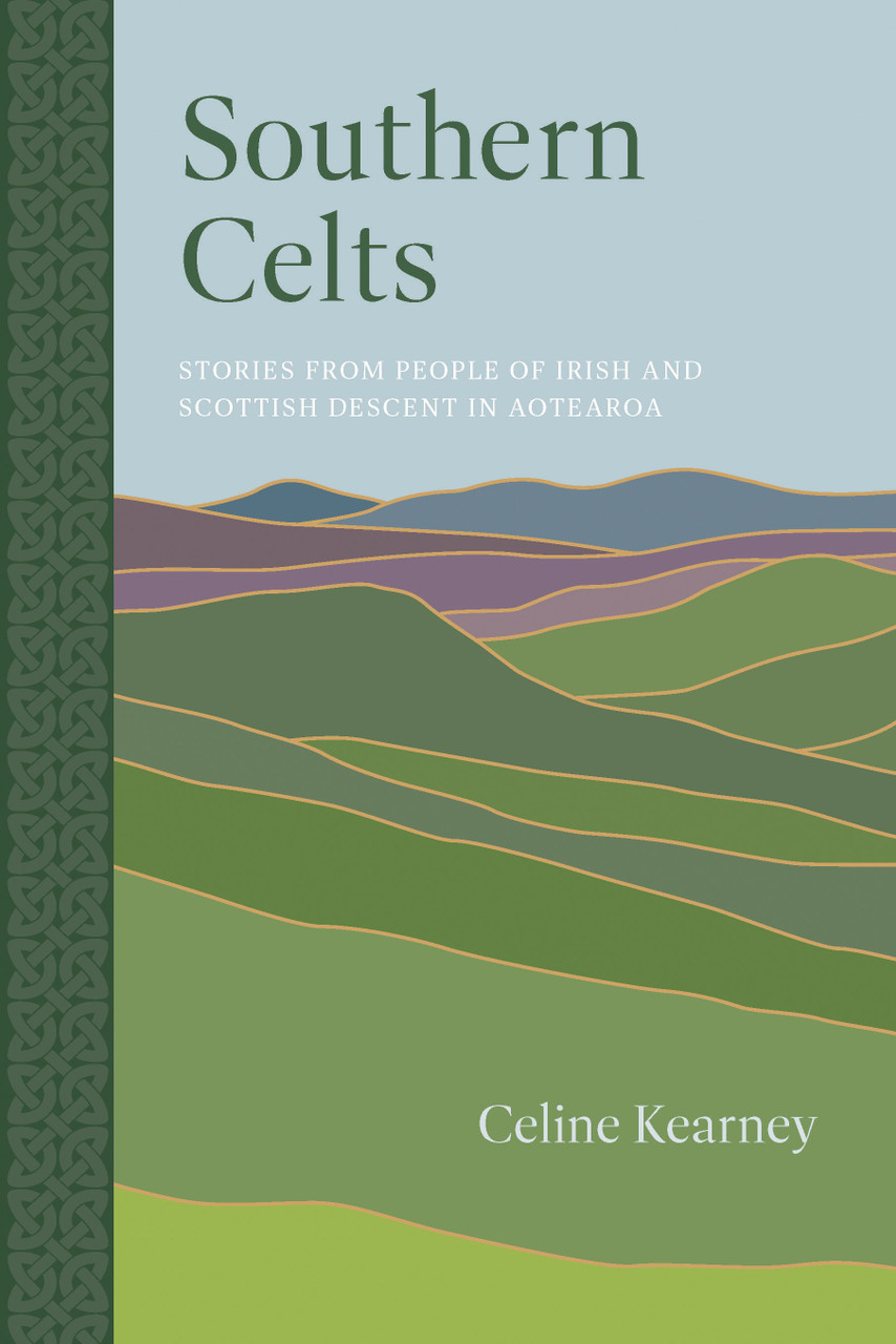 Southern Celts: Stories from People of Irish and Scottish Descent in Aotearoa (Unknown Binding)