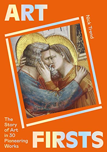 Art Firsts: The Story of Art in 30 Pioneering Works (Kindle Edition)