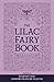 The Lilac Fairy Book: The Original 1910 Scripture of the Fairy Tale Collection (Annotated)