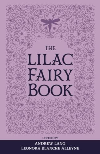 The Lilac Fairy Book: The Original 1910 Scripture of the Fairy Tale Collection