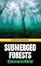 Submerged Forests: Exploring the Lost World of Britain's Submerged Forests - A Groundbreaking Study (Annotated)