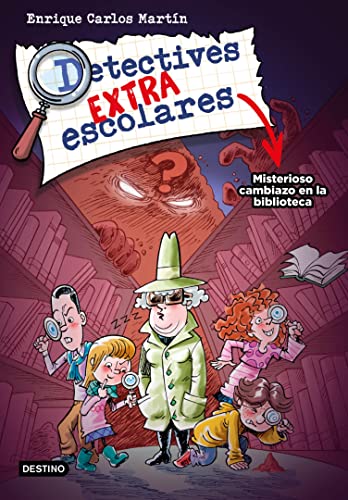 Detectives extraescolares 1. Misterioso cambiazo en la biblioteca (Spanish Edition)