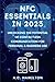 NFC Essentials In 2023: Unlocking The Potential Of Contactless Communication For Personal & Business Use (Technology, Innovation & Entertainment)