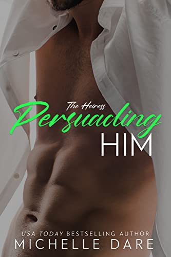 Persuading Him (The Heiress, #1)