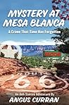 Mystery at Mesa Blanca: A Crime That Time Has Forgotten (Anh Santos, The Forgotten Crimes Trilogy.)