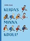 Kuidas minna kooli? by Anna Fiske