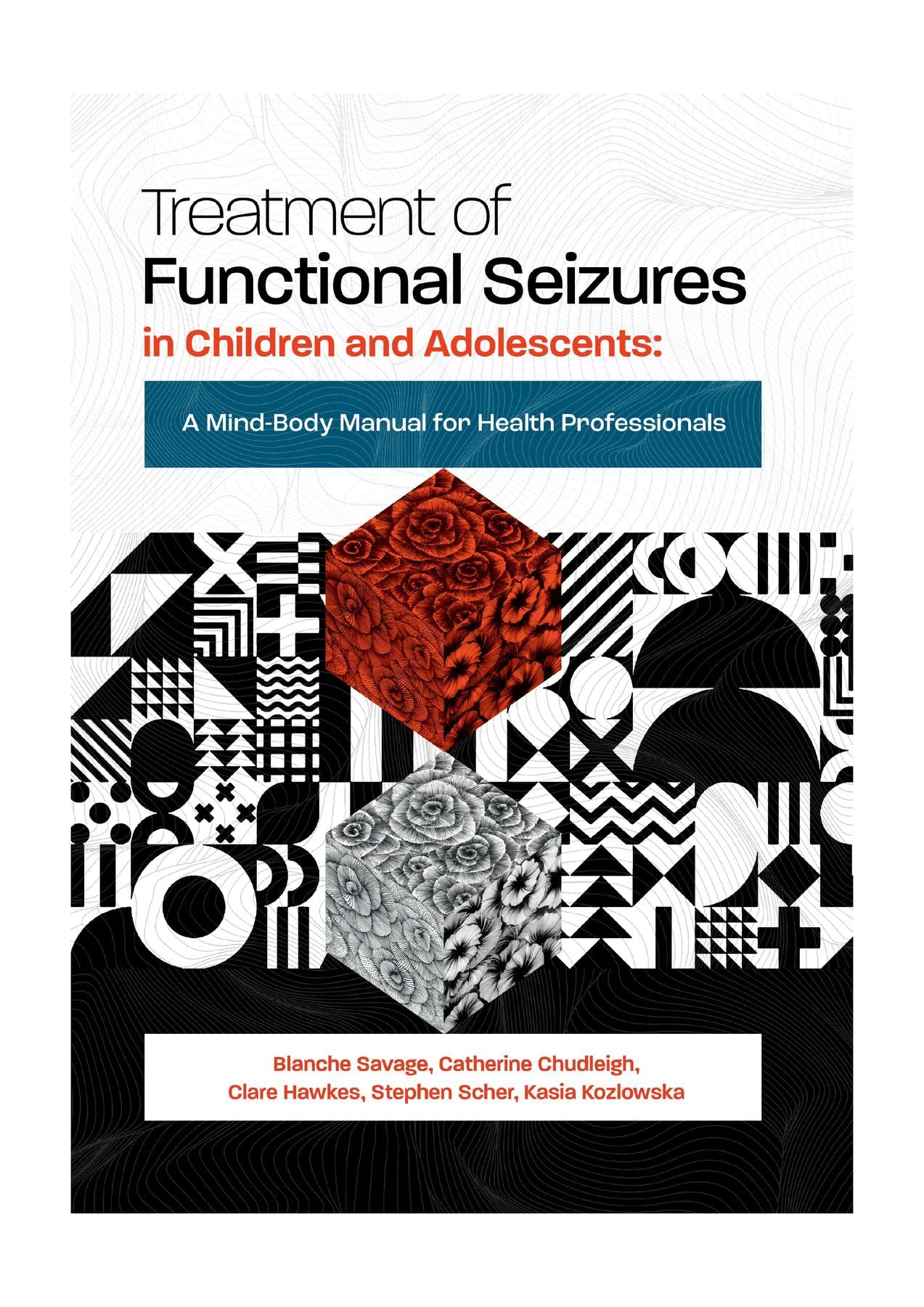 Treatment of Functional Seizures in Children and Adolescents: A Mind-Body Manual for Health Professionals (Kindle Edition)