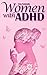 Women with ADHD by Lisa Kennedy