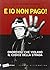 E io non pago! Onorevoli che violano il codice della strada by Lanfranco Palazzolo