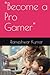 "Become a Pro Gamer"