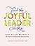 Find the Joyful Leader Within: Banishing Burnout in Early Childhood Education