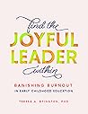 Book cover for Find the Joyful Leader Within: Banishing Burnout in Early Childhood Education
