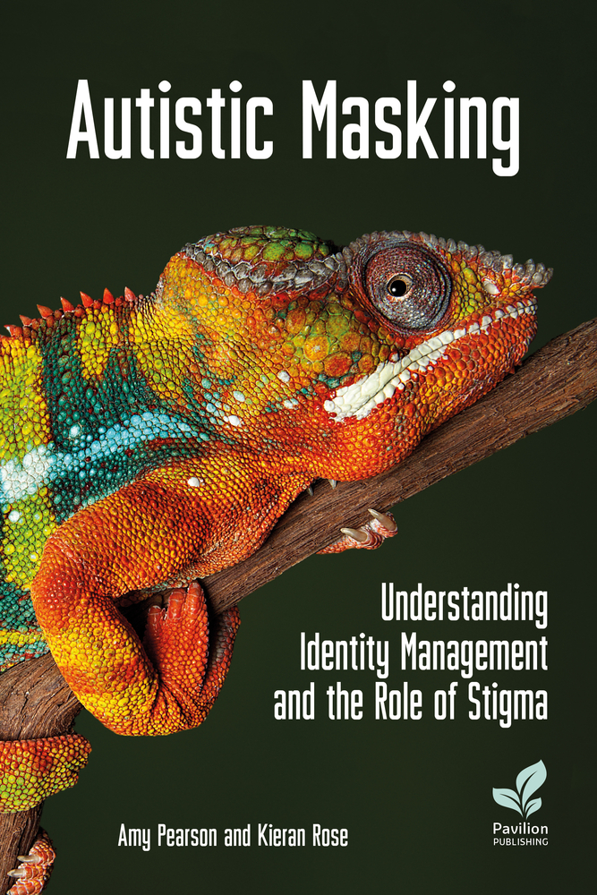 Autistic Masking: Understanding Identity Management and the Role of Stigma (Paperback)