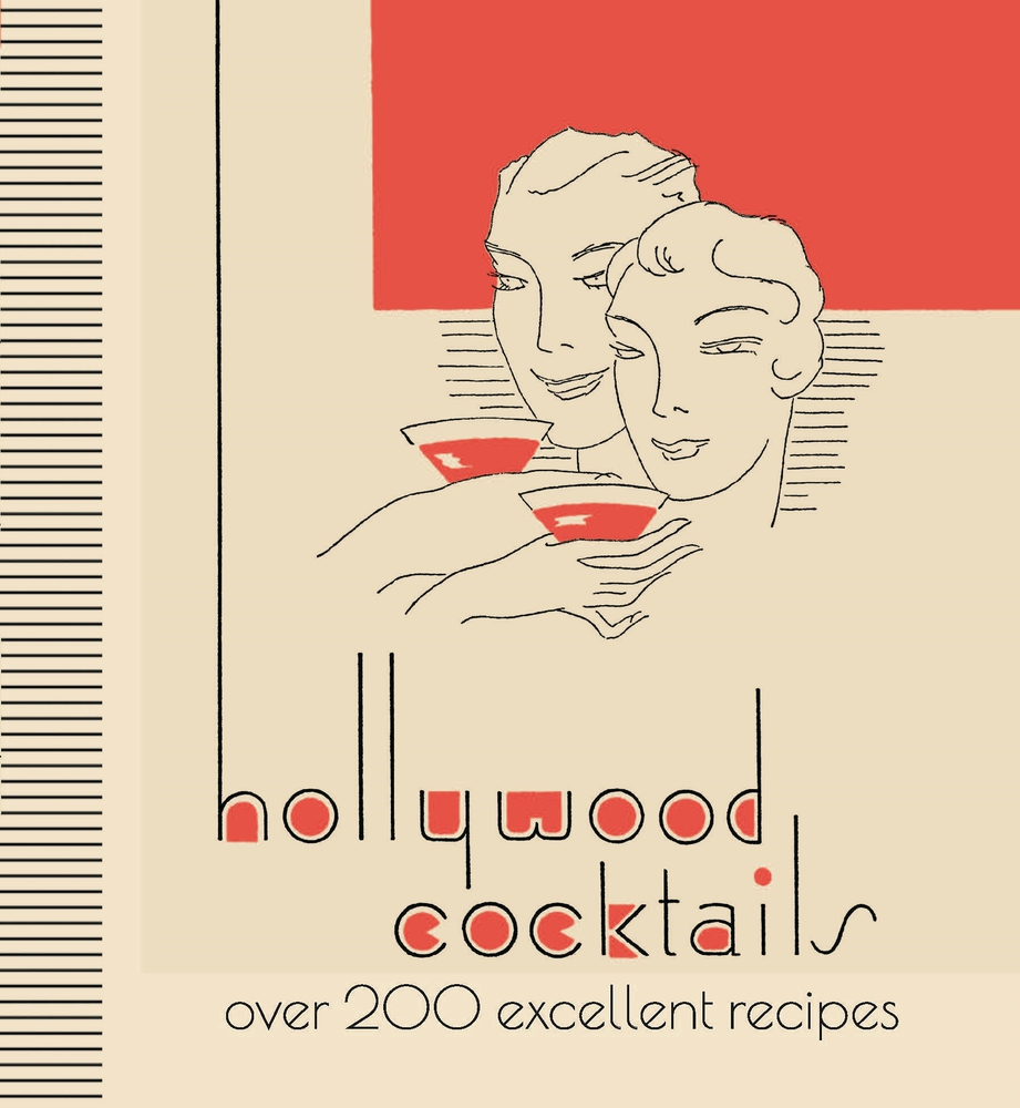 Hollywood Cocktails: Over 200 Excellent Recipes (Hardcover)