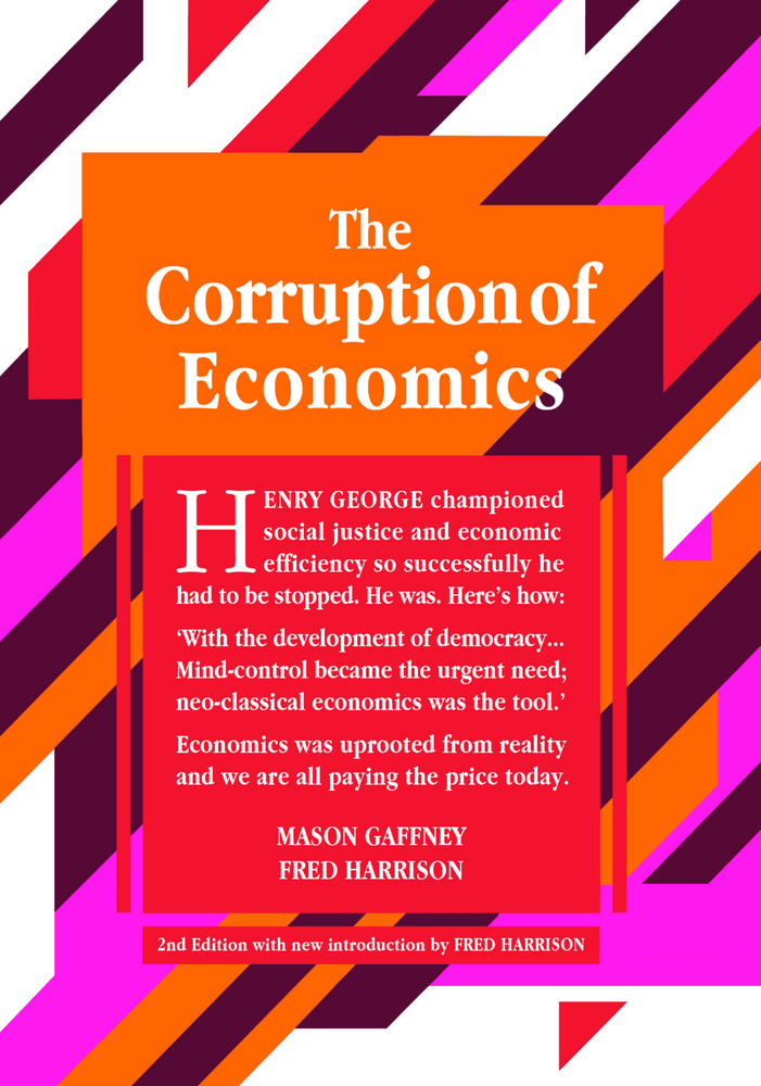 The Corruption of Economics: 2nd Edition (Georgist Paradigm)