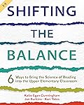 Shifting the Balance, Grades 3-5: 6 Ways to Bring the Science of Reading into the Upper Elementary Classroom