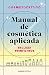 Manual de cosmética aplicada: Belleza #SinFiltros (Prácticos) (Spanish Edition)