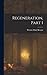Regeneration, Part 1