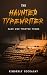 The Haunted Typewriter: Dar...
