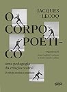 O corpo poetico - Uma pedagogia da criacao teatral (Em Portugues do Brasil)