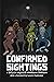 Confirmed Sightings: A Trip...