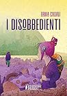 I disobbedienti by Erika Casali