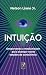 Intuição: Despertando a mediunidade para alcançar novos estados de consciência (Portuguese Edition)
