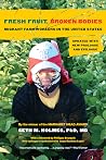 Fresh Fruit, Broken Bodies by Seth M. Holmes