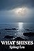 What Shines