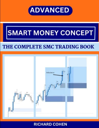 SMART MONEY CONCEPT: SMC, MARKET STRUCTURE, VOLUME PROFILE, STOP HUNT, LIQUIDITY POOLS, ORDER FLOW, ORDER BLOCK/POI, BREAKER BLOCK, PRICE ACTION, SMC MANIPULATION BOS, SUPPLY AND DEMAND SMC TRADING (Paperback)