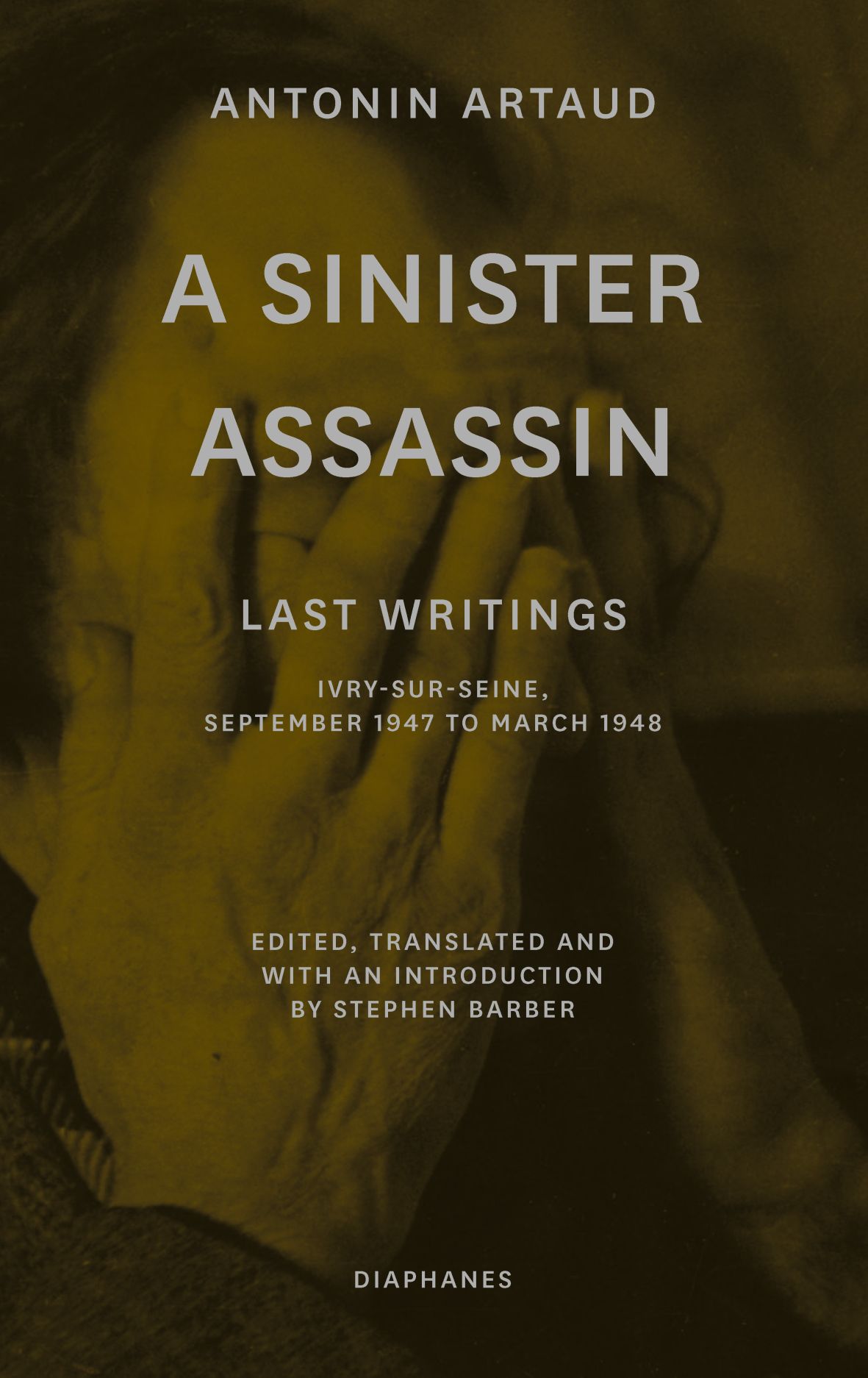 A Sinister Assassin: Last Writings, Ivry-Sur-Seine, September 1947 to March 1948 (Paperback)