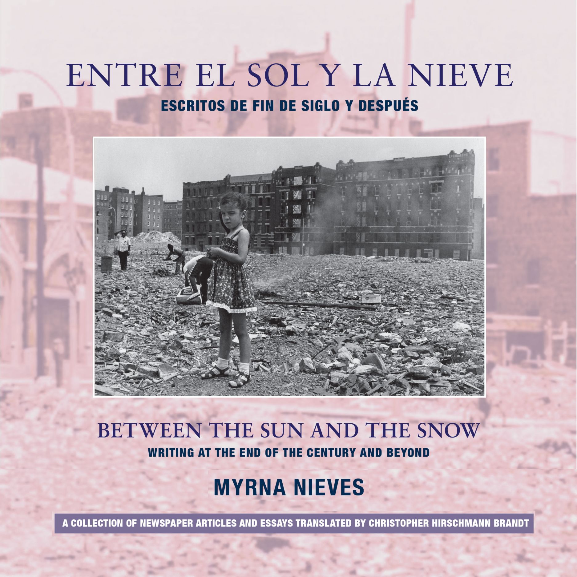 Entre el sol y la nieve / Escritos de fin de siglo y después: Between the Sun and Snow / Writing at the End of the Century & Beyond (Nuyorican World Series) (Spanish and English Edition)