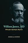 William James, MD: Philosopher, Psychologist, Physician
