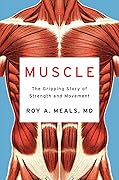 Muscle: The Gripping Story of Strength and Movement