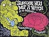 Suppose You Met a Witch