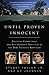 Until Proven Innocent by Stuart Taylor Jr.