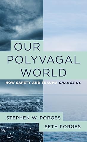 Our Polyvagal World: How Safety and Trauma Change Us