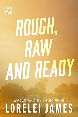 Rough, Raw and Ready (Rough Riders, #5)