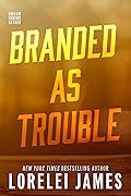 Branded as Trouble