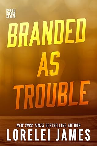 Branded as Trouble (Rough Riders, #6)