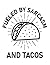 Tacos Funny saying sarcasti...